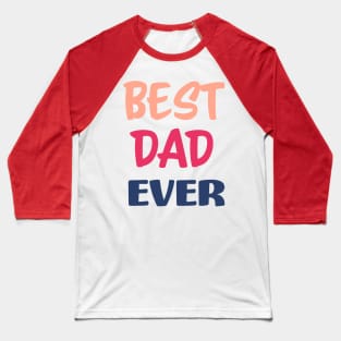 Best Dad Ever Baseball T-Shirt